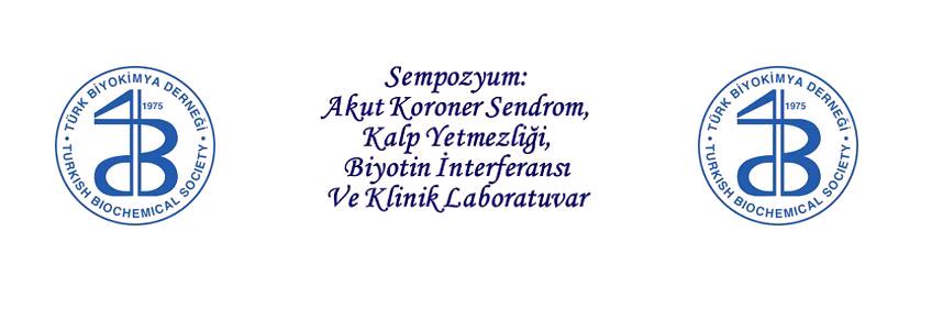 Sempozyum: Akut Koroner Sendrom,  Kalp Yetmezliği, Biyotin İnterferansı Ve Klinik Laboratuvar