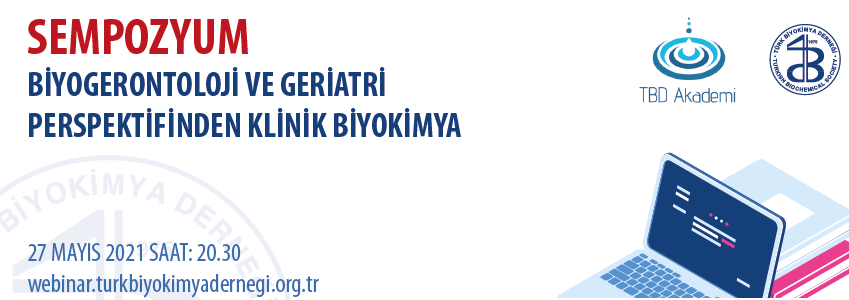 Tbd Akademi Toplantısı "Biyogerontoloji Ve Geriatri Perspektifinden Klinik Biyokimya"
